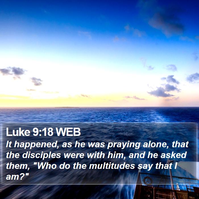 Luke 9:18 WEB Bible Study