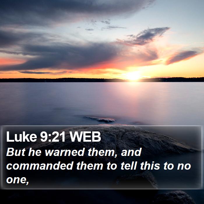 Luke 9:21 WEB Bible Study