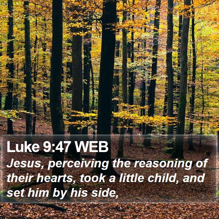 Luke 9:47 WEB Bible Study