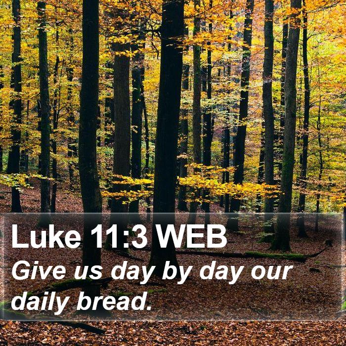 Luke 11:3 WEB Bible Study