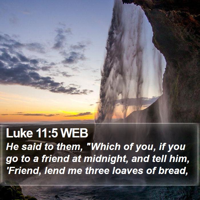 Luke 11:5 WEB Bible Study