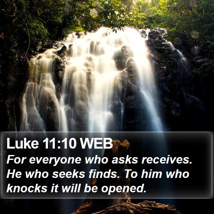 Luke 11:10 WEB Bible Study