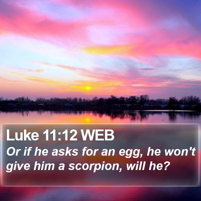 Luke 11:12 WEB Bible Study