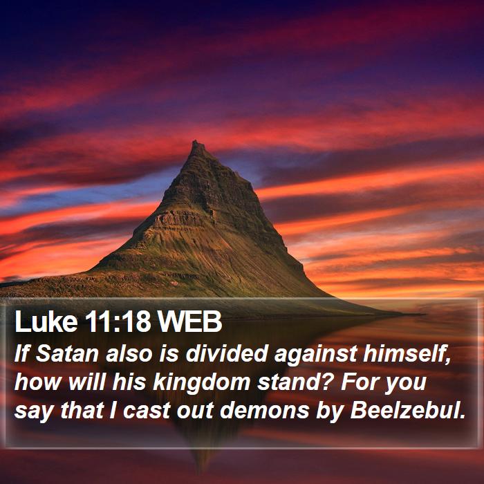 Luke 11:18 WEB Bible Study