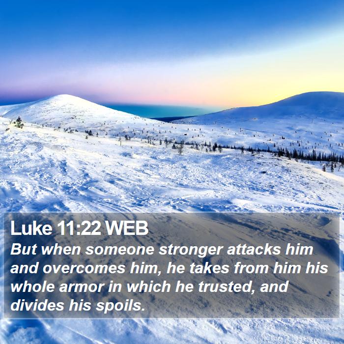 Luke 11:22 WEB Bible Study