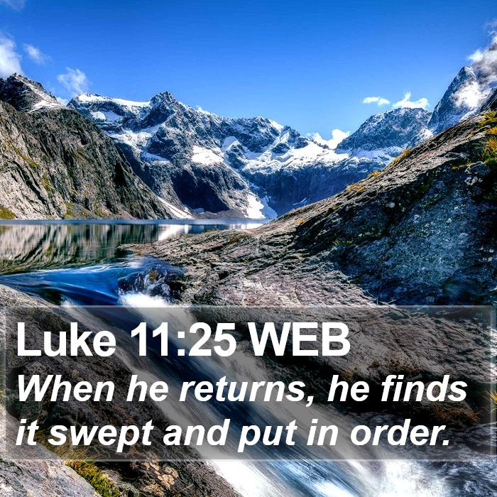 Luke 11:25 WEB Bible Study