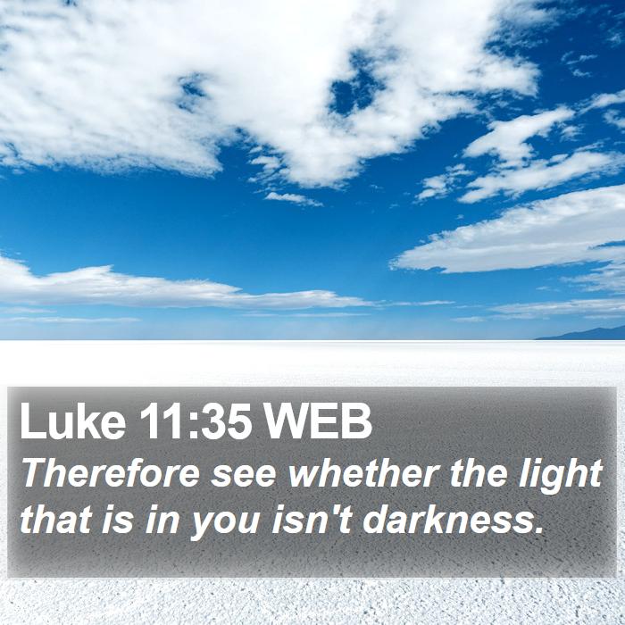 Luke 11:35 WEB Bible Study