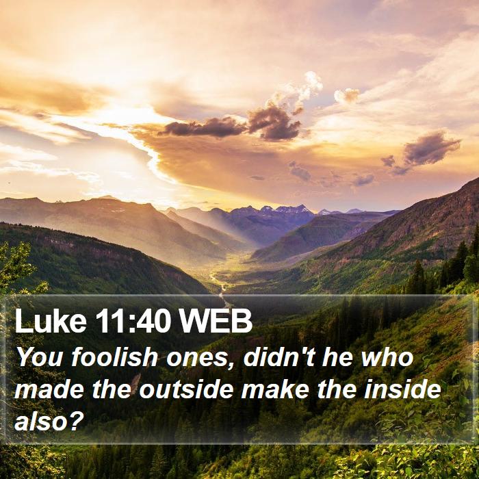 Luke 11:40 WEB Bible Study