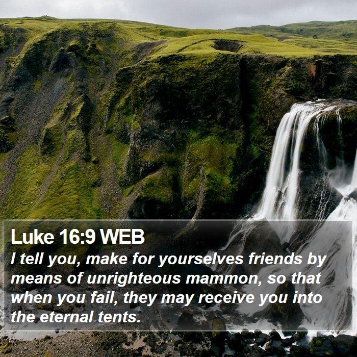 Luke 16:9 WEB Bible Study