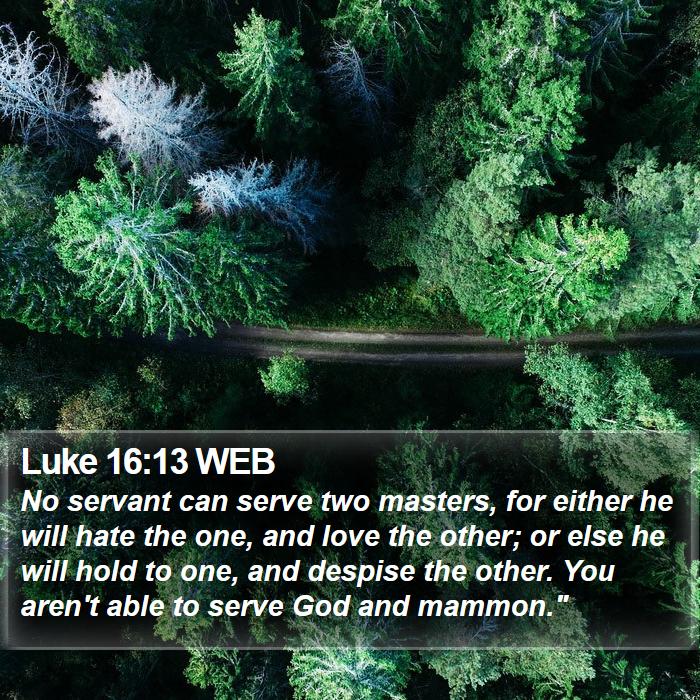 Luke 16:13 WEB Bible Study