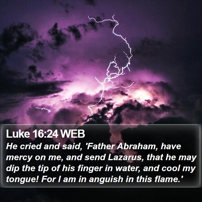 Luke 16:24 WEB Bible Study