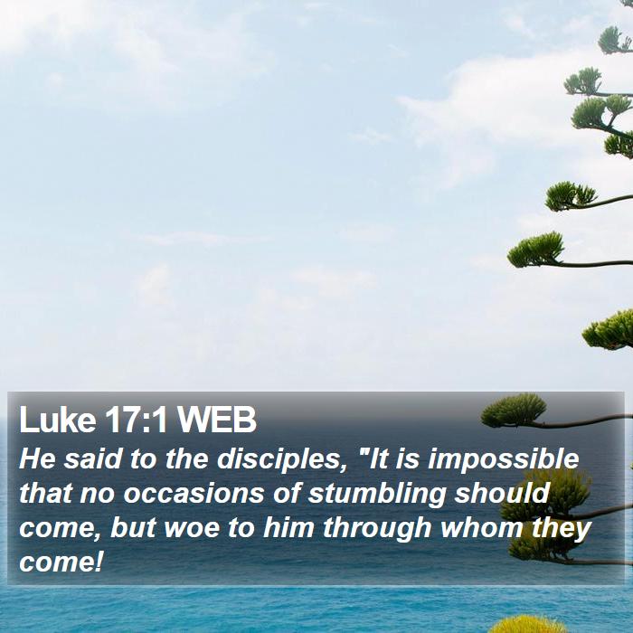 Luke 17:1 WEB Bible Study