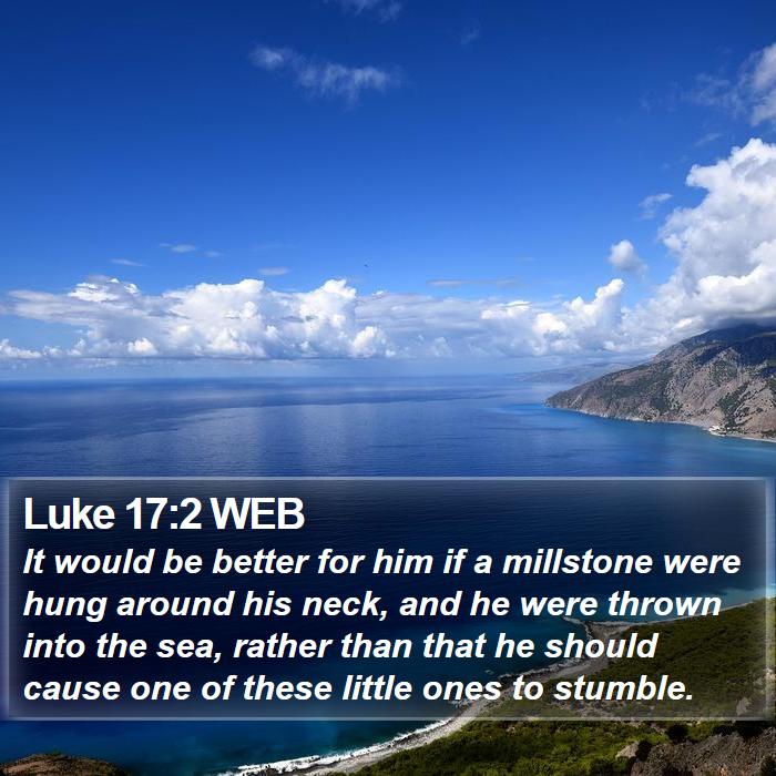 Luke 17:2 WEB Bible Study