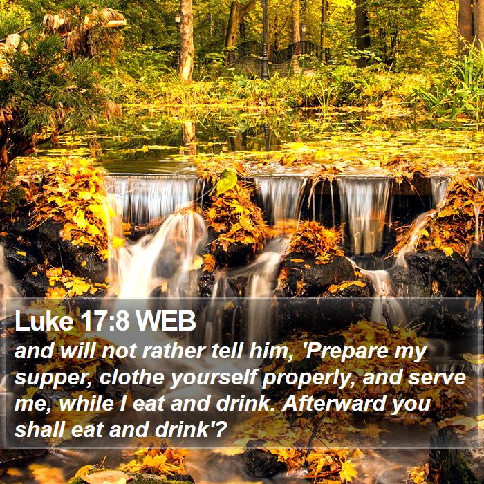 Luke 17:8 WEB Bible Study