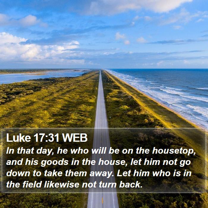 Luke 17:31 WEB Bible Study