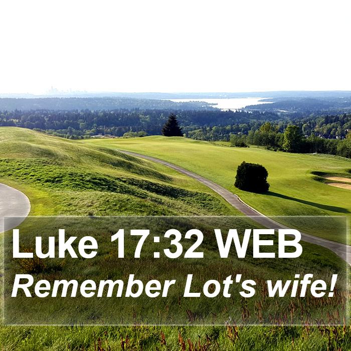 Luke 17:32 WEB Bible Study