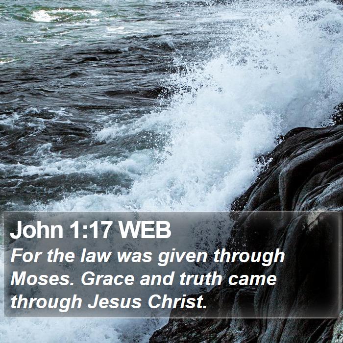 John 1:17 WEB Bible Study