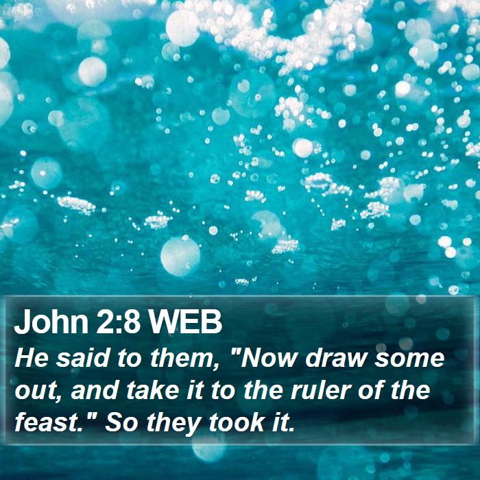 John 2:8 WEB Bible Study