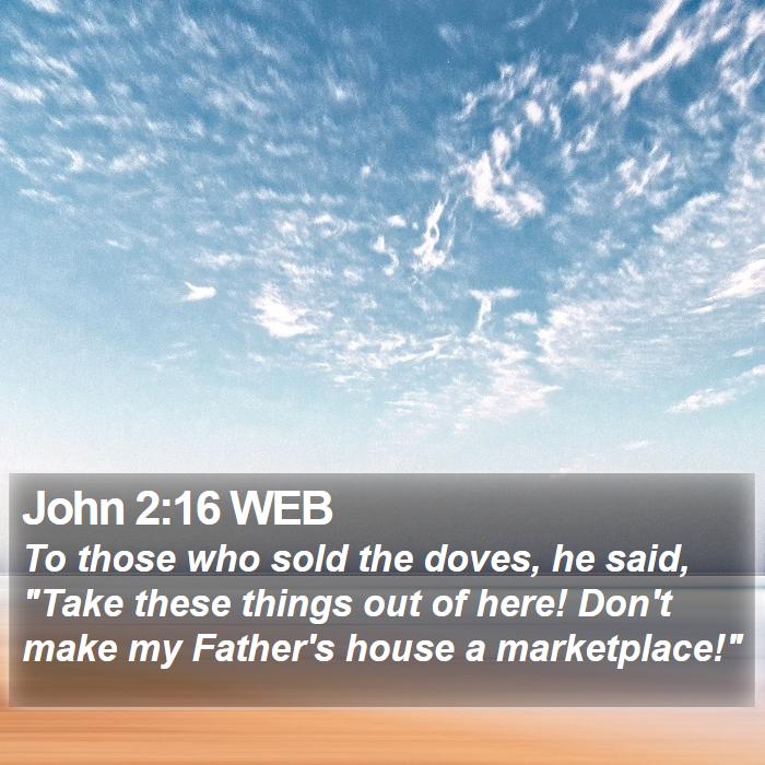 John 2:16 WEB Bible Study