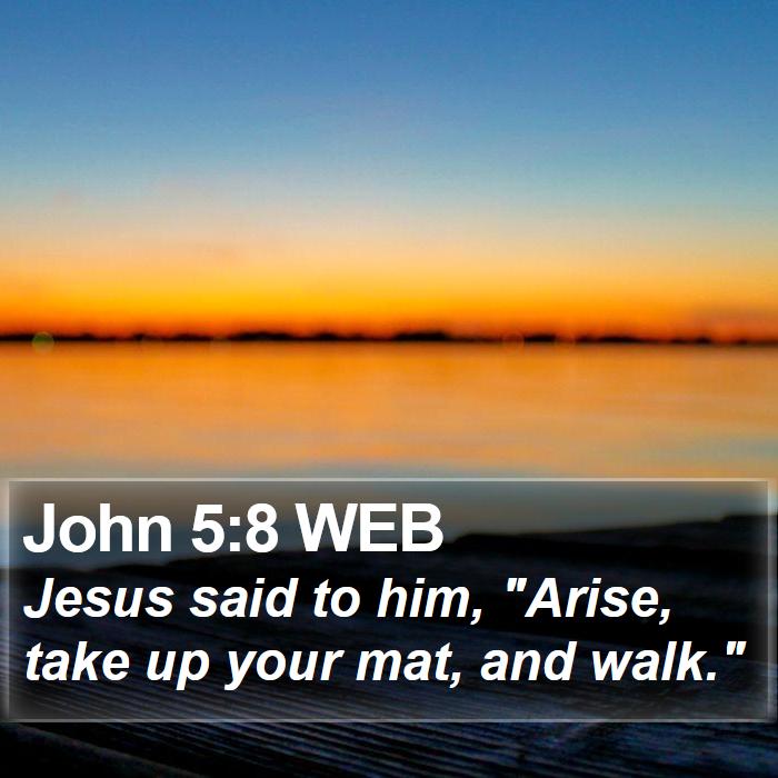 John 5:8 WEB Bible Study