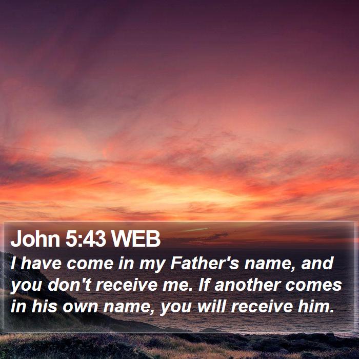 John 5:43 WEB Bible Study