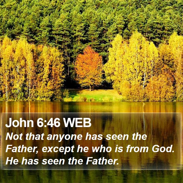 John 6:46 WEB Bible Study