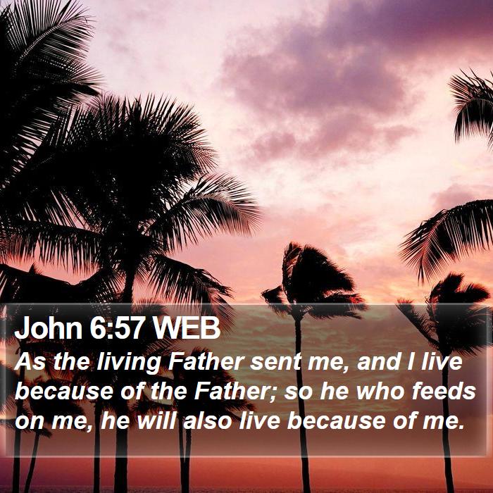 John 6:57 WEB Bible Study