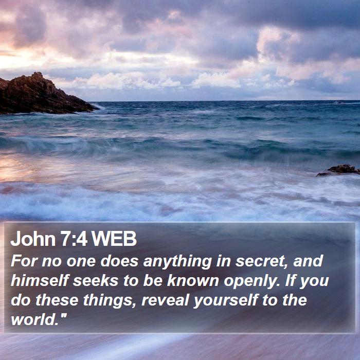 John 7:4 WEB Bible Study