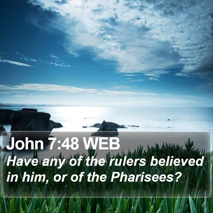 John 7:48 WEB Bible Study