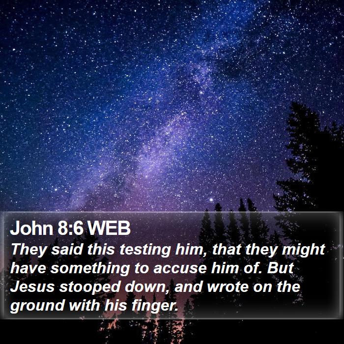 John 8:6 WEB Bible Study