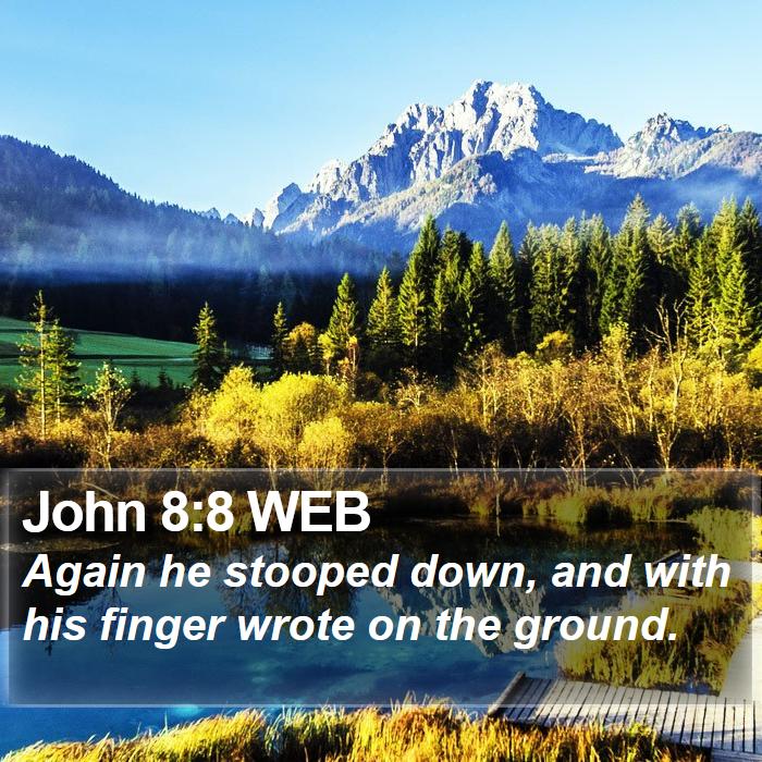 John 8:8 WEB Bible Study