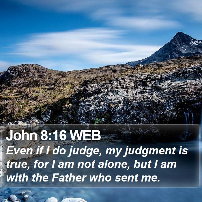 John 8:16 WEB Bible Study