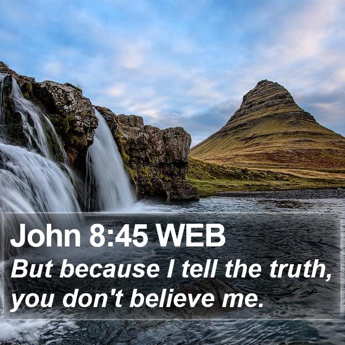 John 8:45 WEB Bible Study