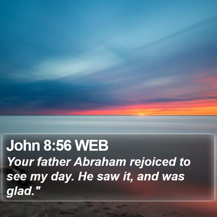 John 8:56 WEB Bible Study