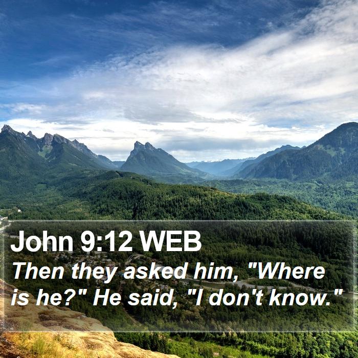 John 9:12 WEB Bible Study