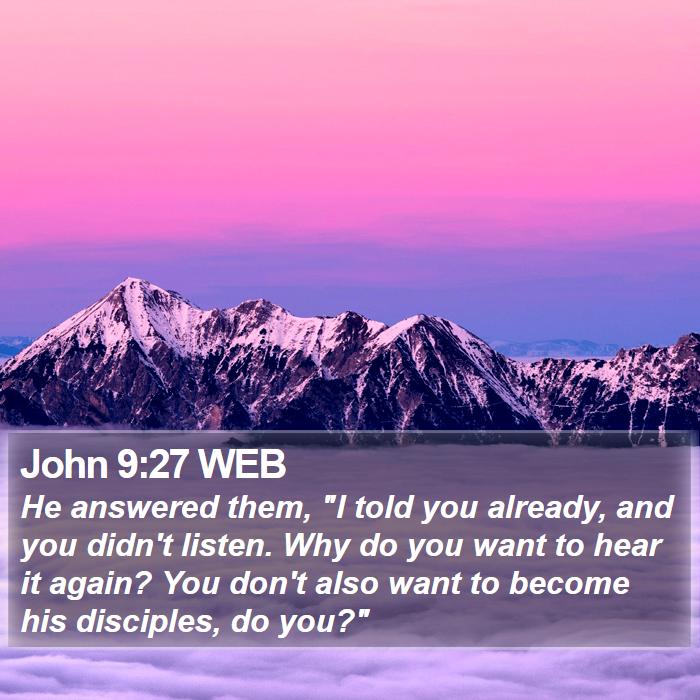 John 9:27 WEB Bible Study