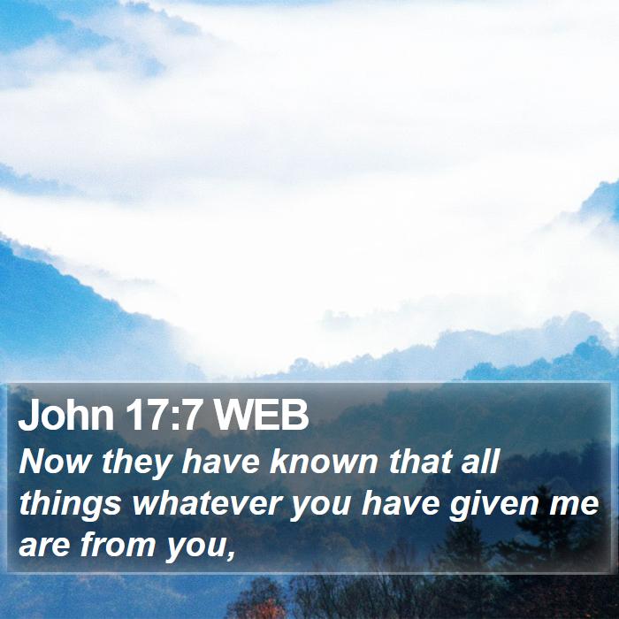 John 17:7 WEB Bible Study