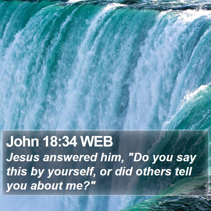 John 18:34 WEB Bible Study