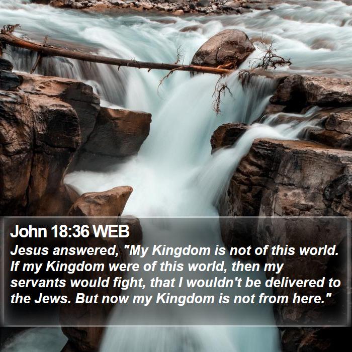 John 18:36 WEB Bible Study