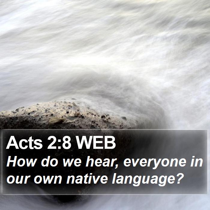 Acts 2:8 WEB Bible Study