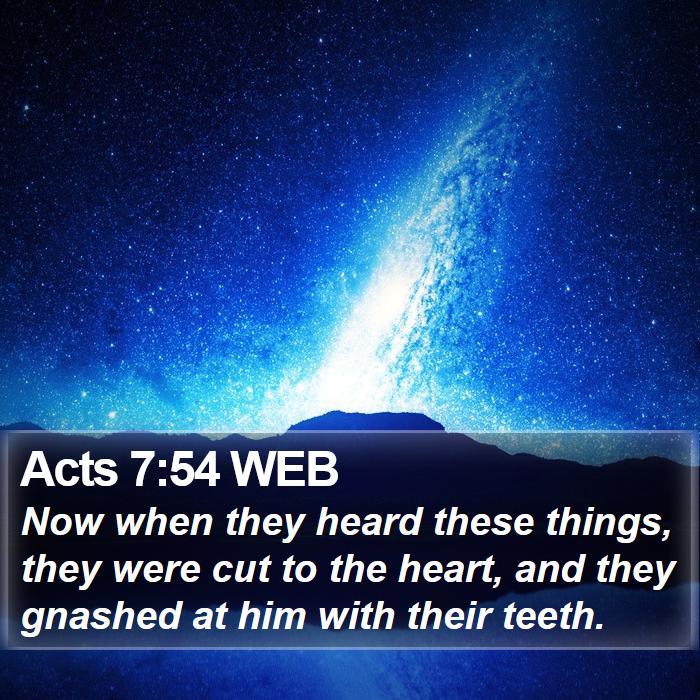 Acts 7:54 WEB Bible Study