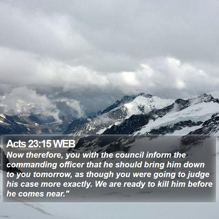 Acts 23:15 WEB Bible Study