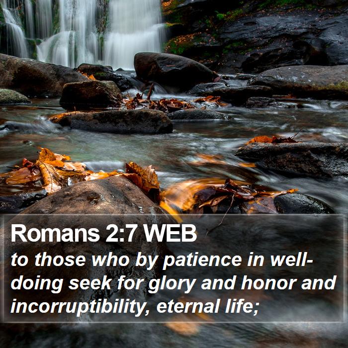 Romans 2:7 WEB Bible Study