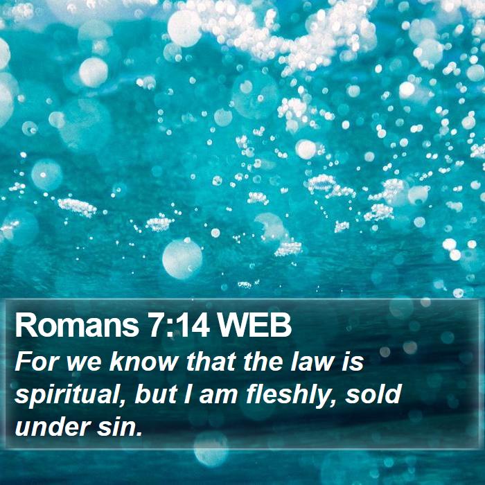 Romans 7:14 WEB Bible Study