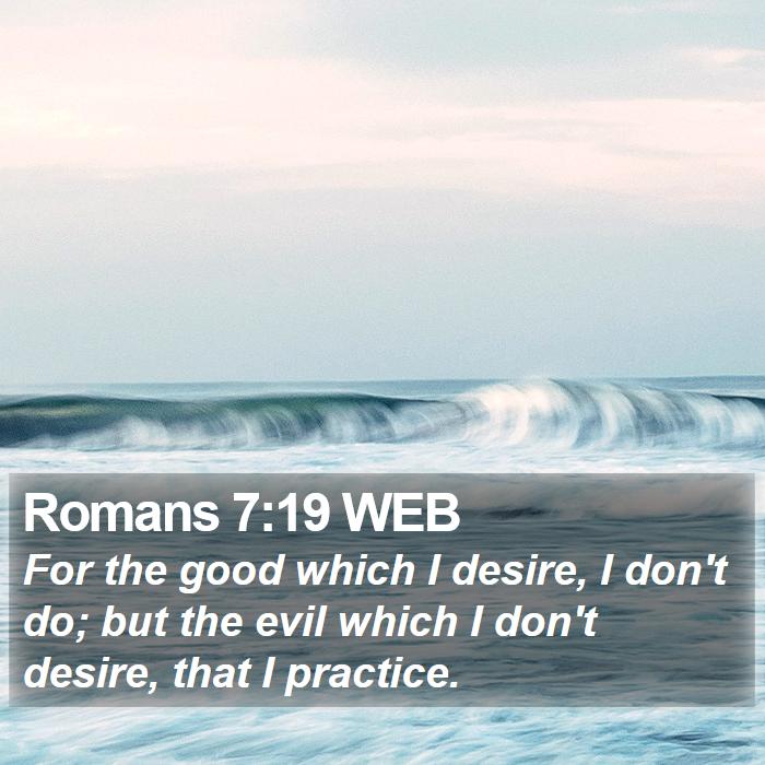 Romans 7:19 WEB Bible Study