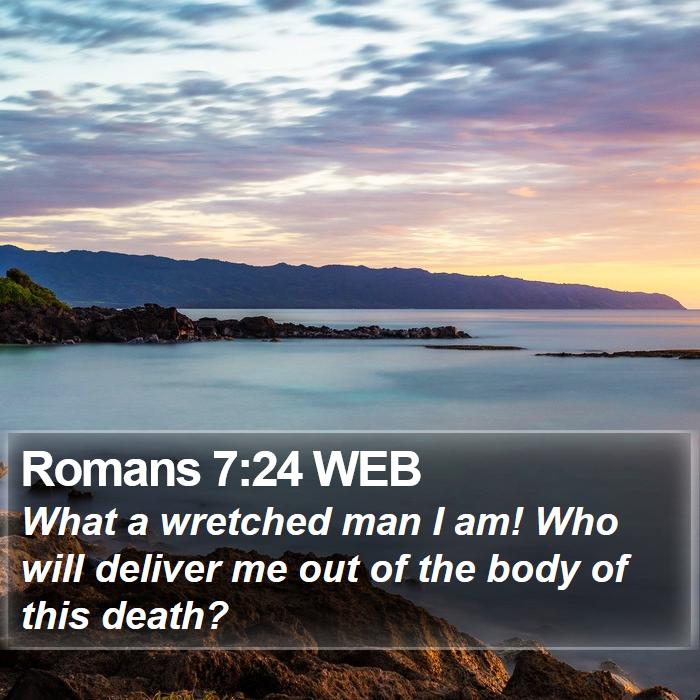 Romans 7:24 WEB Bible Study