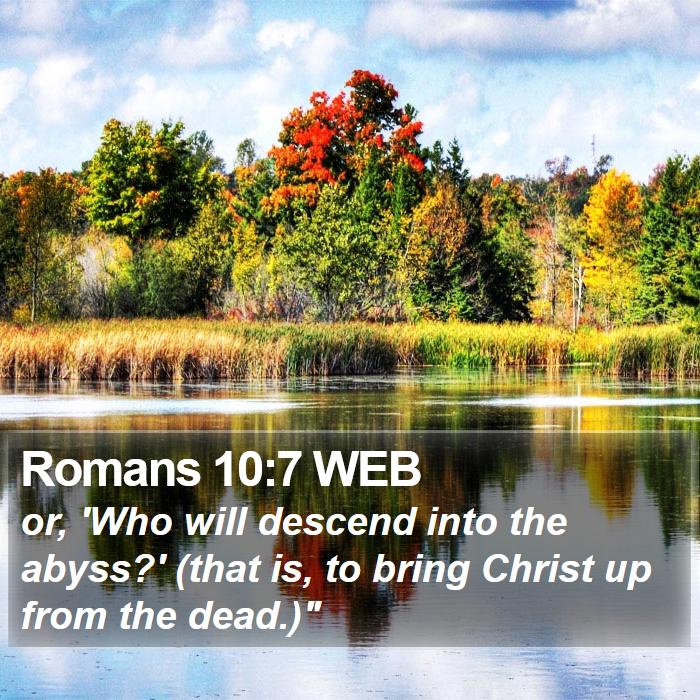 Romans 10:7 WEB Bible Study