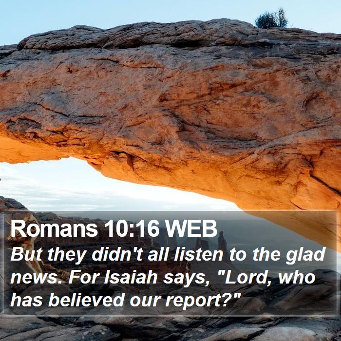 Romans 10:16 WEB Bible Study