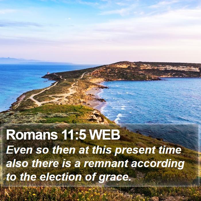 Romans 11:5 WEB Bible Study