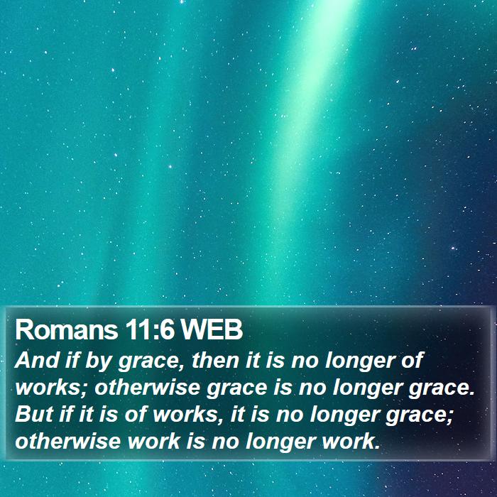 Romans 11:6 WEB Bible Study